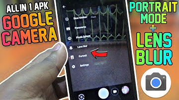 Google Camera: Portrait Mode+Lens Blur All-in-one APK (Gcam📷)