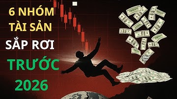 6 Nhóm Tài Sản Sắp Rơi Tự Do Trước 2026 – Ai Không Hiểu Dòng Tiền Sẽ Trả Giá Đắt!