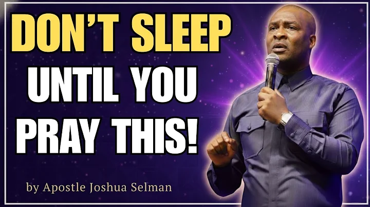 30 MINUTES POWERFUL NIGHT PRAYER BEFORE YOU SLEEP TODAY | Apostle Joshua Selman