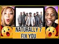 Unbelievable Sounds!!!  Naturally 7 - Fix You (Reaction)