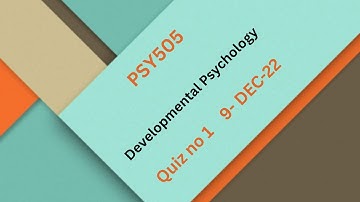 PSY505 Developmental Psychology Quiz No 1