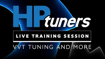 VVT Tuning and More | HP Tuners Live Training