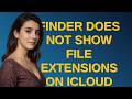 Apple: Finder does not show file extensions on iCloud drive