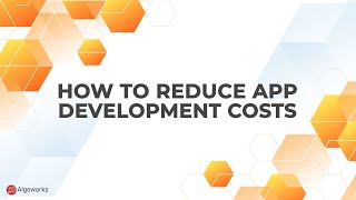 How to Reduce App Development Costs | Android | iOS | Flutter - Algoworks