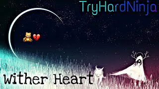Watch Tryhardninja Wither Heart video