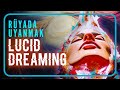 Lucid Dreaming - Rüyaları Kontrol Etme Sanatı