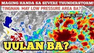 LOW PRESSURE AREA/BAGYO UPDATE!JUNE 17,2026 PAGASA WEATHER UPDATE 