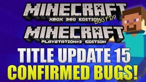 Minecraft Xbox 360 & PS3: "Title Update 15" Confirmed Bugs From TU14 (BUG FIX!)