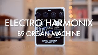 ギター electro-harmonix B9 Organ Machine B9 | Organ Machine - Electro-Harmonix