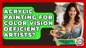 Acrylic Painting For Color Vision Deficient Artists? - Drawing and Painting Academy