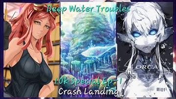 Deep Water Troubles 10k Special Ep-1 Crash Landing