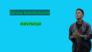 Karena Kelembutanmu-Andre Mastijan (Liriks) #suwandisenlirik #suwandisen #suwandi