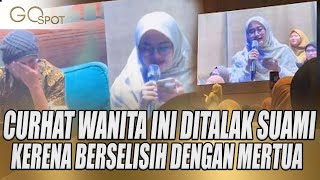 VIRAL! CURHAT WANITA DITALAK SUAMI KARENA BERSELISIH DENGAN MERTUA, SAMBIL MENAHAN TANGIS - GO SPOT