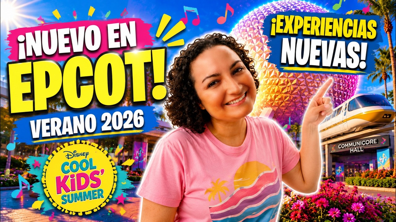 EPCOT 2026: TODO lo nuevo este verano (Disney World)
