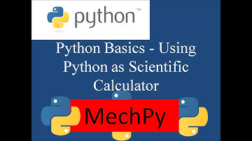 Python Basics -5-Using Python as Scientific Calculator