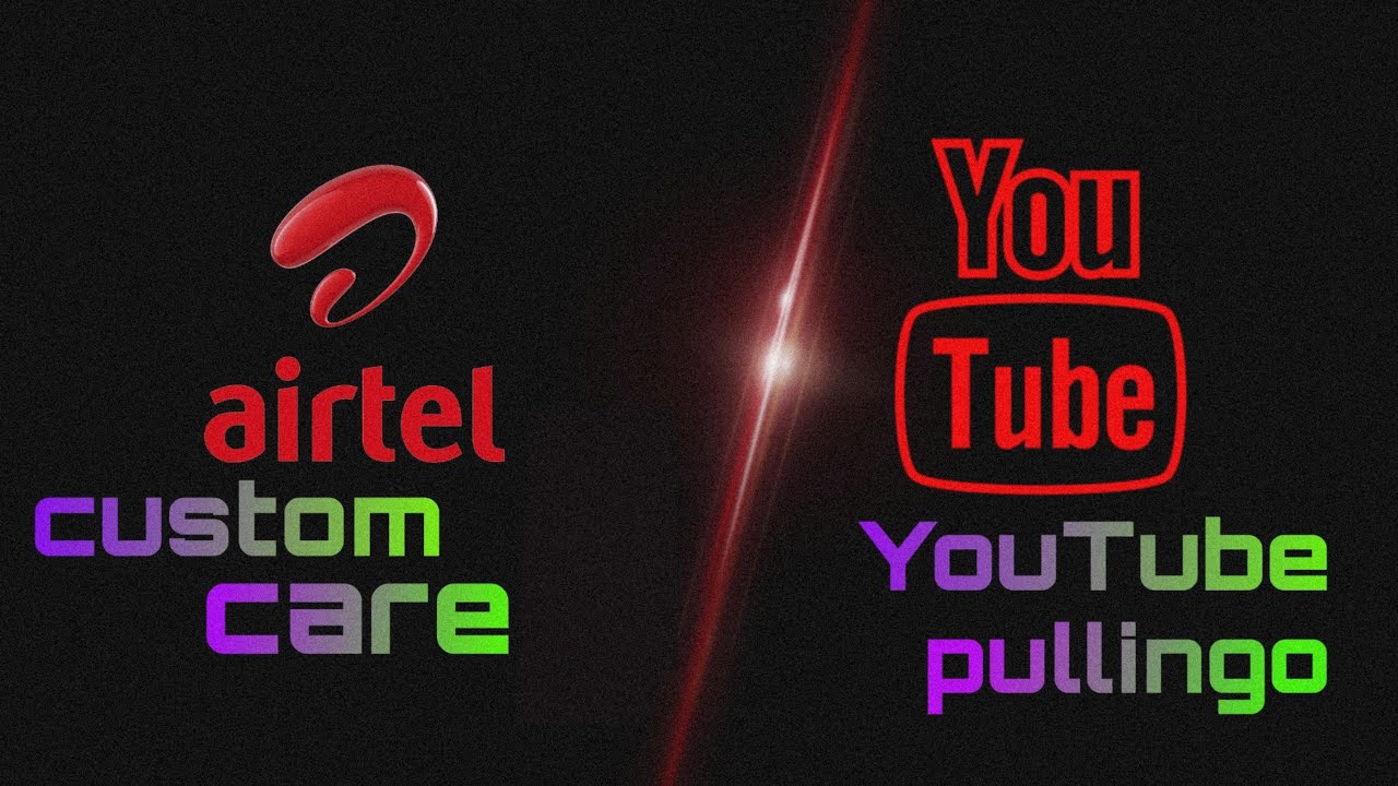 YouTube pullingo    VS    airtel custom care