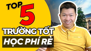 Top 5 Trường Đại Học Có Chất Lượng Đào Tạo Tốt Nhất Việt Nam Mà Học Phí Lại Cực Rẻ | Đào Quang Trung