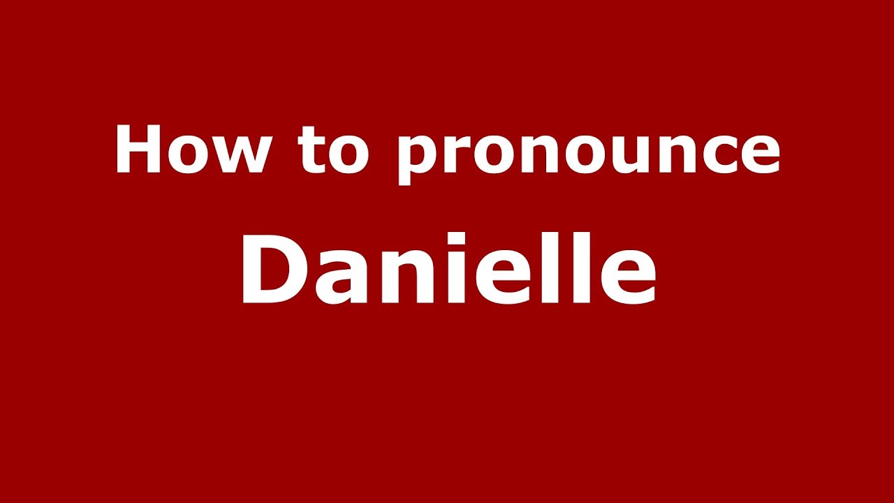 How to pronounce Danielle (Brazilian Portuguese/São Paulo, Brazil)  - PronounceNames.com