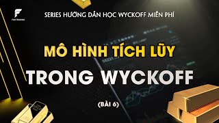 HƯỚNG DẪN TỰ HỌC WYCKOFF MIỄN PHÍ BÀI 6 | FAM FOREX TRADING