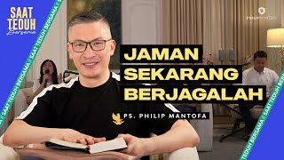 Saat Teduh Bersama - JAMAN SEKARANG BERJAGALAH | 1 Mei 2024 (Official Philip Mantofa)