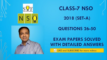 Class-7 NSO: Year 2018 (Set-A): Questions 26 to 50 : Solved Exam paper with detailed explanation.