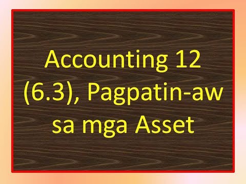 Accounting 12 (6.3), Pagpatin-aw sa mga Asset