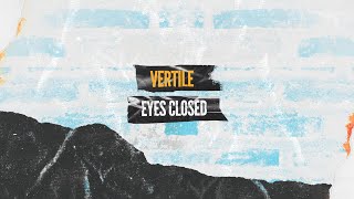 Vertile - Eyes Closed | Official Lyric Video