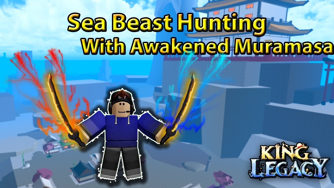 King Legacy Sea Beast Hunting Full Awakening Muramasa And Its