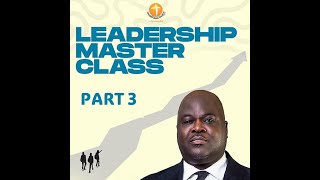 LEADERSHIP MASTERCLASS PART 3 - Dr Olumide Emmanuel