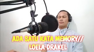 ADA SATU KATA MEMORY// Loela Drakel. Cover BenyaminTarung.