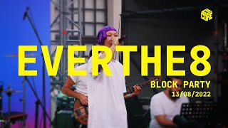 BLOCK PARTY 2022: Everthe8 (Live)