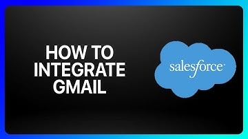How To Integrate Gmail With Salesforce Tutorial