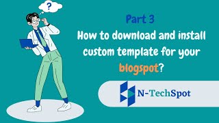 Download & Install Custom Templates (Theme) for Blogger (Blogspot) Free |  Part -3 | N-TechSpot