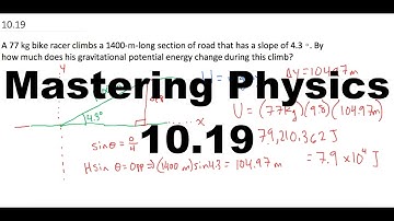Mastering Physics Solution, "A 77 kg bike racer climbs a 1400-m-long section of road that has a slop