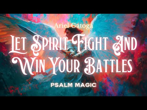 Psalm 21 Let Spirit Fight And Win Your Battles