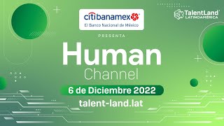 HUMAN CHANNEL presentado por Citibanamex  - Talent Land Latinoamérica - Martes 06 de diciembre