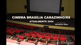 CINEMA BRASÍLIA - CARAZINHO/RS ( Atualmente 2024 )