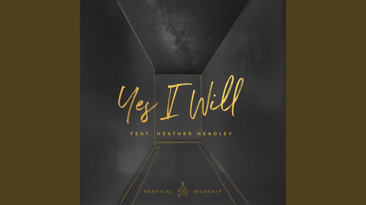 Vertical Worship Yes I Will Chords Chordify