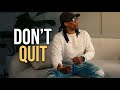 Dont quit