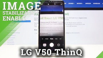 How to Turn On Image Stabilization in LG V50 ThinQ – Camera Useful Option