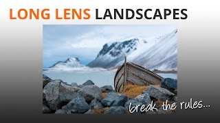Photography Tips: Long Lens Landscape Photography