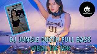 DJ JUNGLE DUCTH FULL BASS VIRAL TIK TOK (REBORN DUCTH)