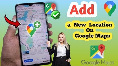 How To Add A Location In Google Maps