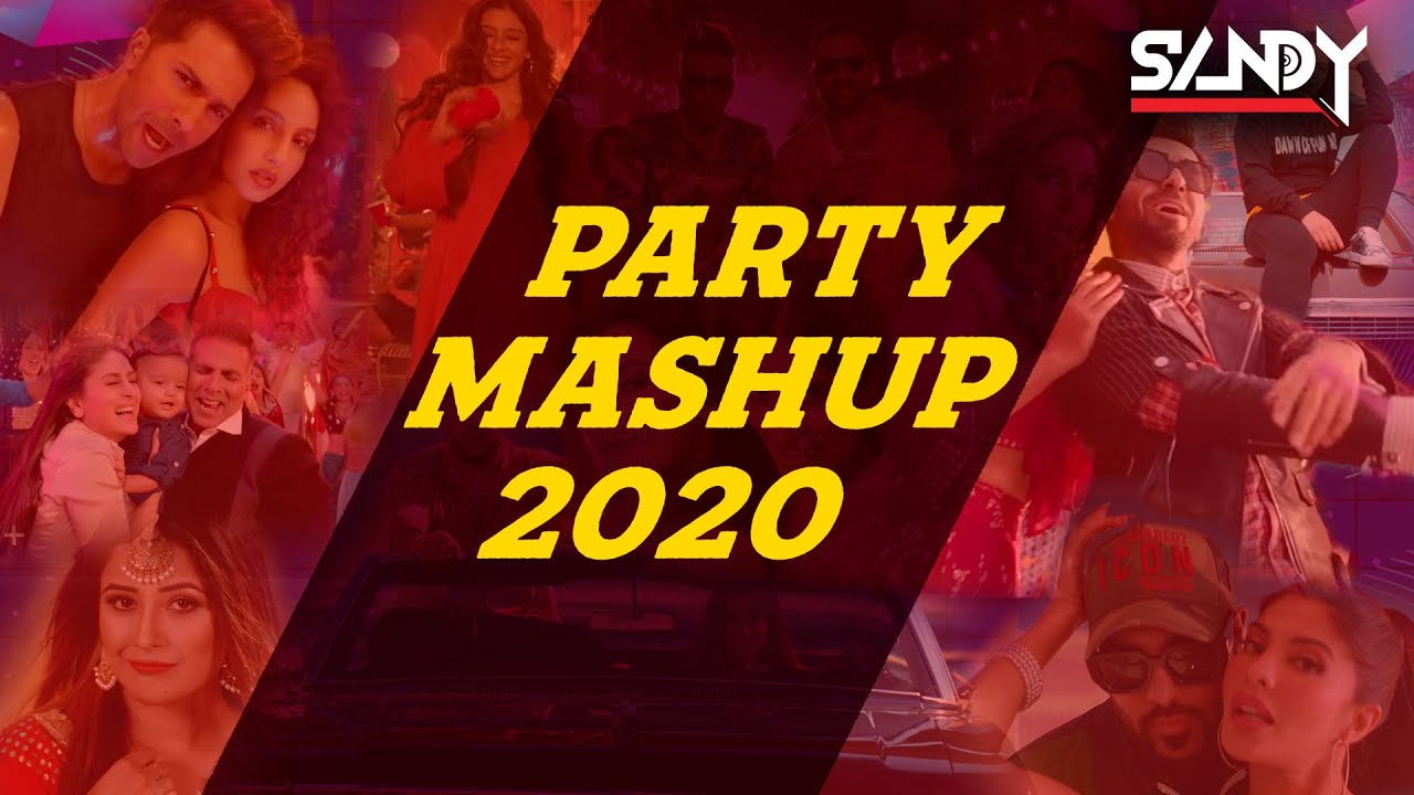 Party Mashup 2020 DJ Sandy Latest Bollywood Dance Mashup 2020