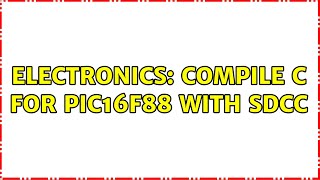 Electronics: Compile C for PIC16F88 with sdcc