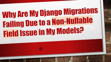 Why Are My Django Migrations Failing Due to a Non-Nullable Field Issue in My Models?