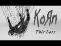 Korn This Loss Lyrics mp3