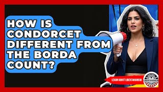 How Is Condorcet Different From The Borda Count? - Learn About Libertarianism