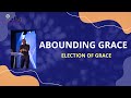 Abounding grace election of grace dr joe tarkon city of david atlanta