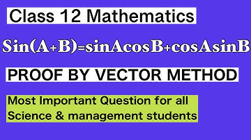 sin(A+B) = sinAcosB+cosAsinB prove by vector method😊 #formula Class 12 [NEB] #math #newvideo